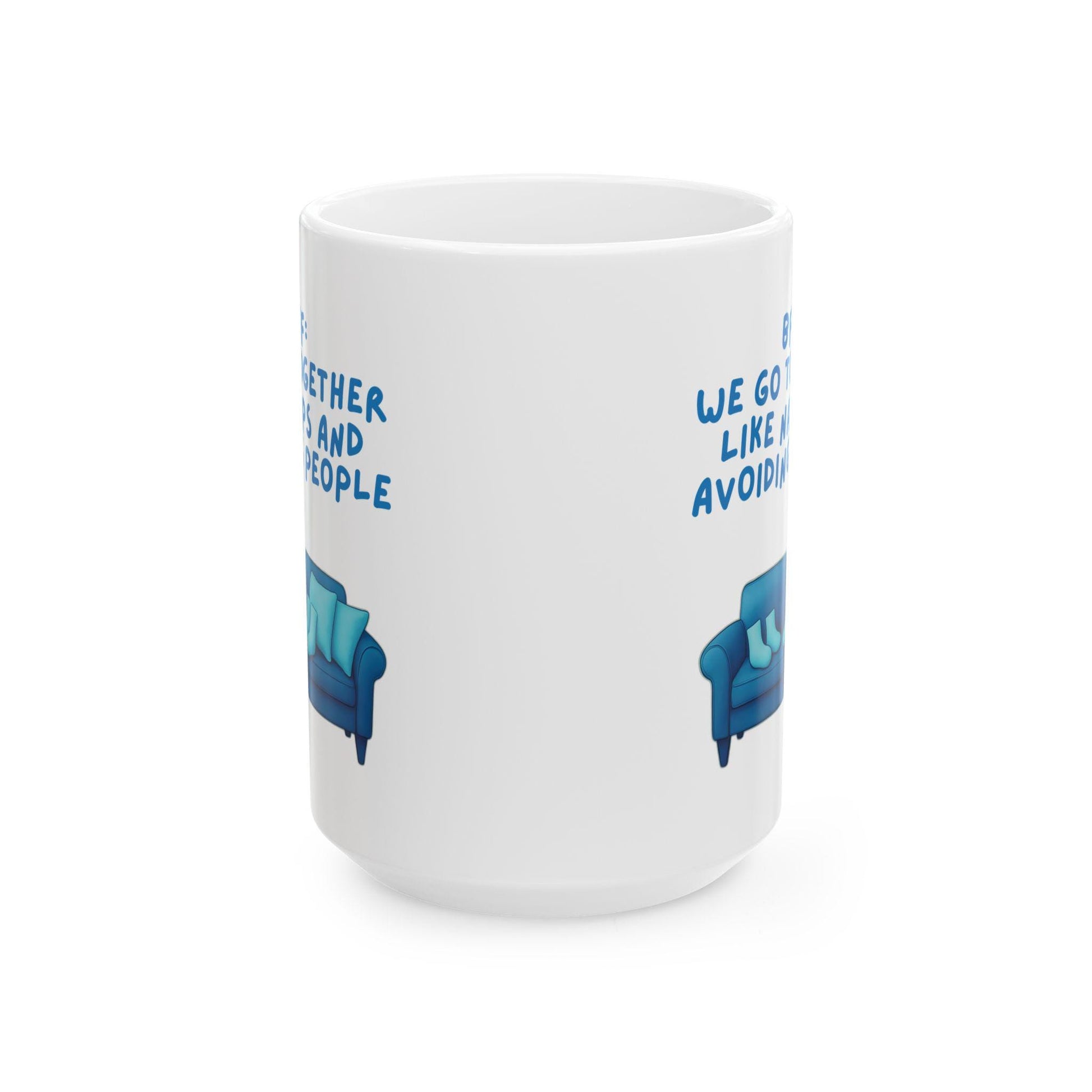 Ceramic Mug, Best Friend Gift, Funny Coffee Cup, We Go Together Like Naps and Avoiding People, 11oz, 15oz, Friendship Mug