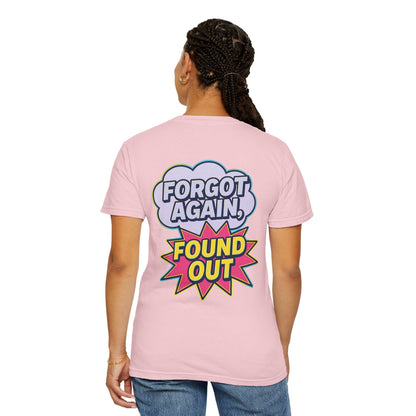 Comic-Style Funny T-Shirt: 'Forgot Again, Found Out' Garment-Dyed Cotton Tee