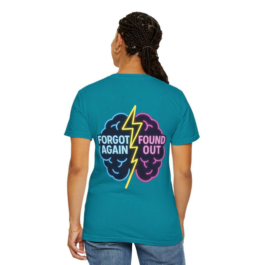 Brainiac Humor T-Shirt: "Forgot Again, Found Out" Novelty Tee