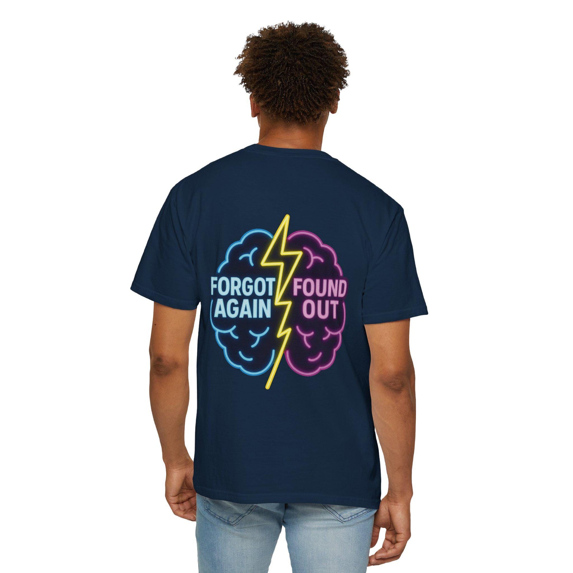 Brainiac Humor T-Shirt: "Forgot Again, Found Out" Novelty Tee