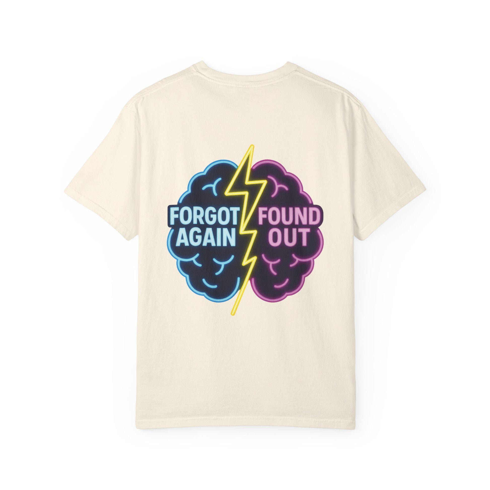 Brainiac Humor T-Shirt: "Forgot Again, Found Out" Novelty Tee