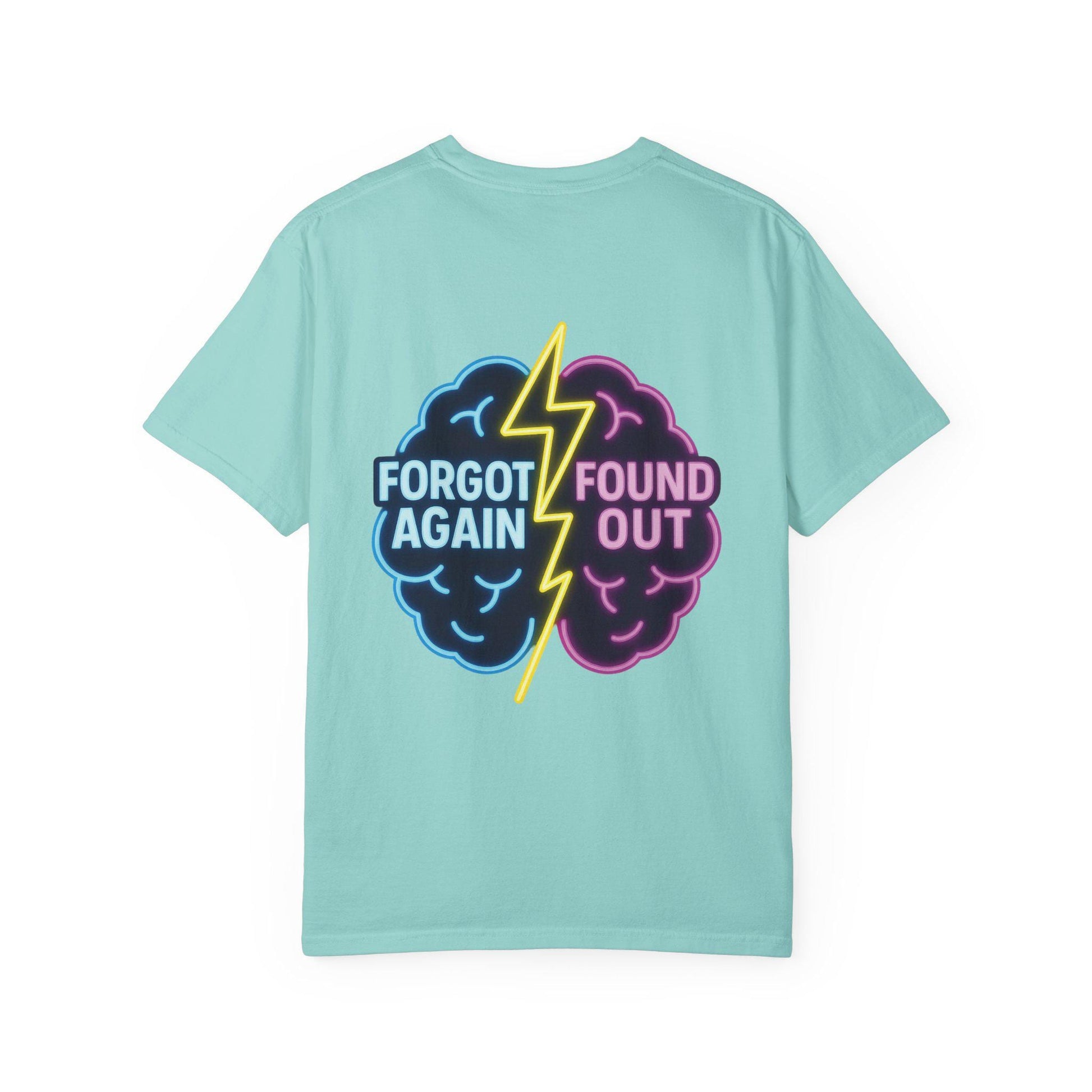 Brainiac Humor T-Shirt: "Forgot Again, Found Out" Novelty Tee