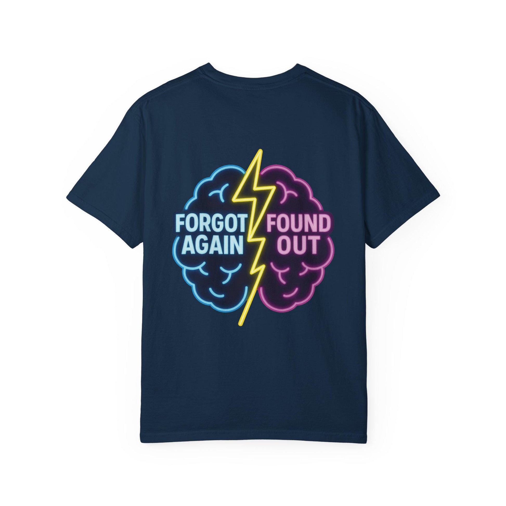 Brainiac Humor T-Shirt: "Forgot Again, Found Out" Novelty Tee