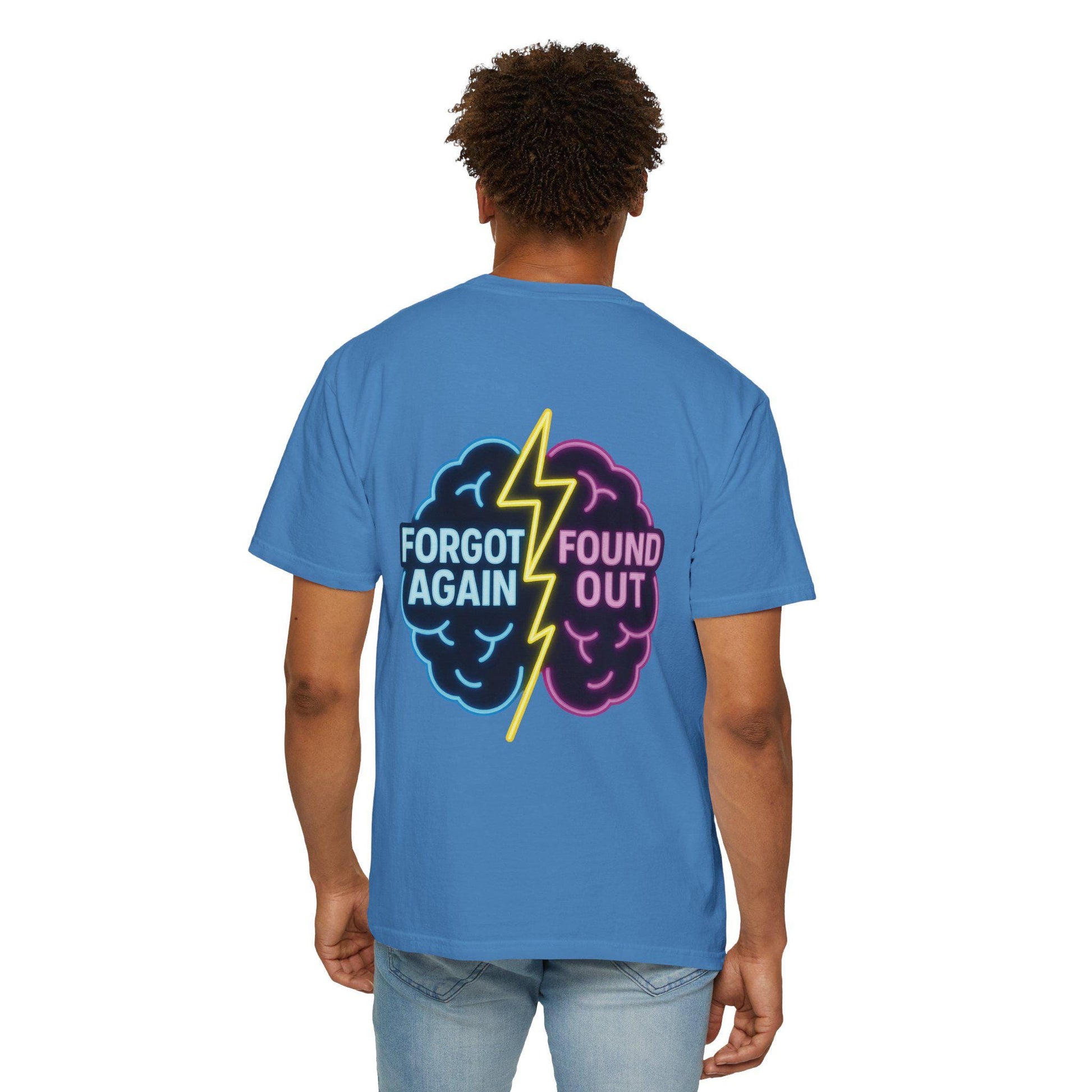 Brainiac Humor T-Shirt: "Forgot Again, Found Out" Novelty Tee
