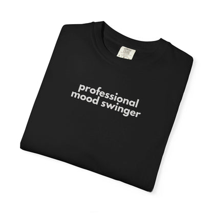 Gen X Humor Tee: Professional Mood Swinger Graphic, Garment-Dyed Cotton