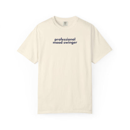 Gen X Humor Tee: Professional Mood Swinger Graphic, Garment-Dyed Cotton