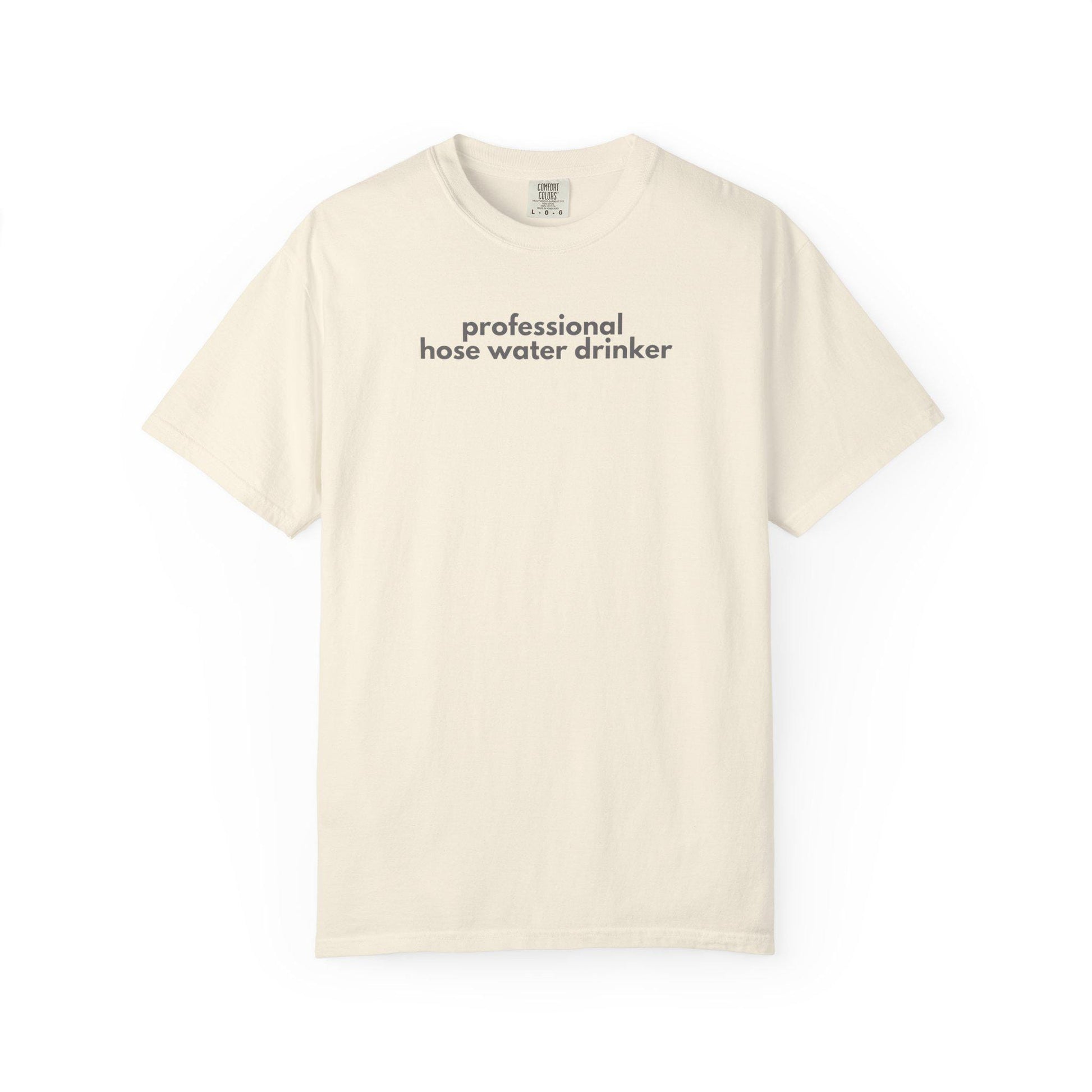 Funny Gen X T-Shirt: Professional Hose Water Drinker Graphic Tee