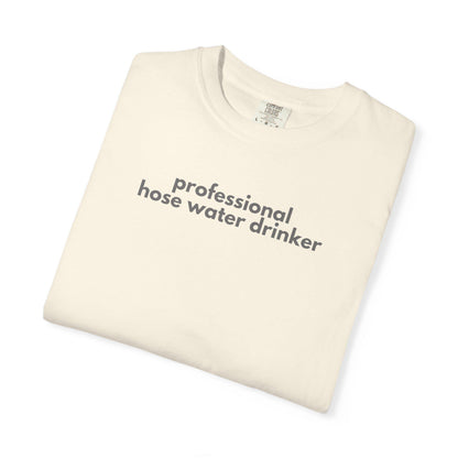 Funny Gen X T-Shirt: Professional Hose Water Drinker Graphic Tee
