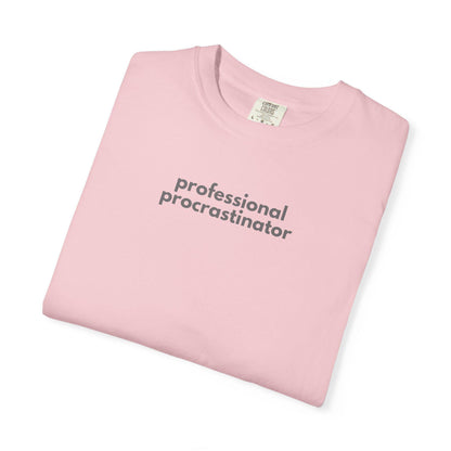 Professional Procrastinator T-Shirt: Funny Graphic Tee - Comfort Colors