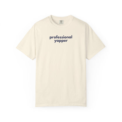 Professional Yapper Garment-Dyed T-Shirt: Funny Chatty Gift