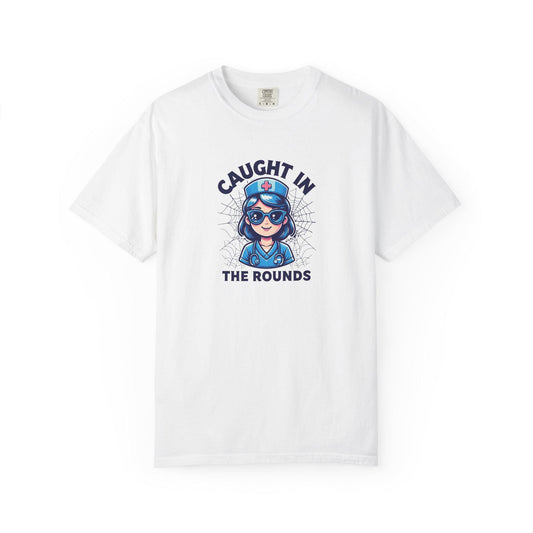 Nurse Humor T-Shirt: "Caught in the Rounds" - Medical Apparel