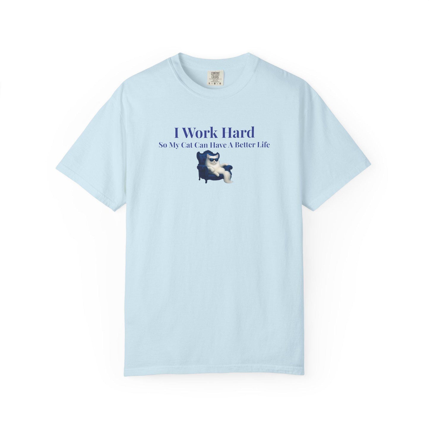 Funny Cat Lover T-Shirt: I Work Hard For My Cat - Comfort Colors Tee