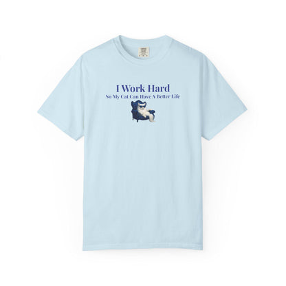 Funny Cat Lover T-Shirt: I Work Hard For My Cat - Comfort Colors Tee