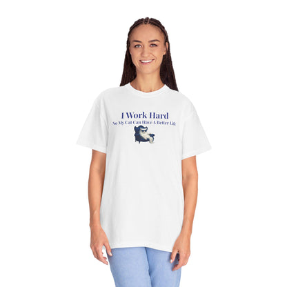 Funny Cat Lover T-Shirt: I Work Hard For My Cat - Comfort Colors Tee