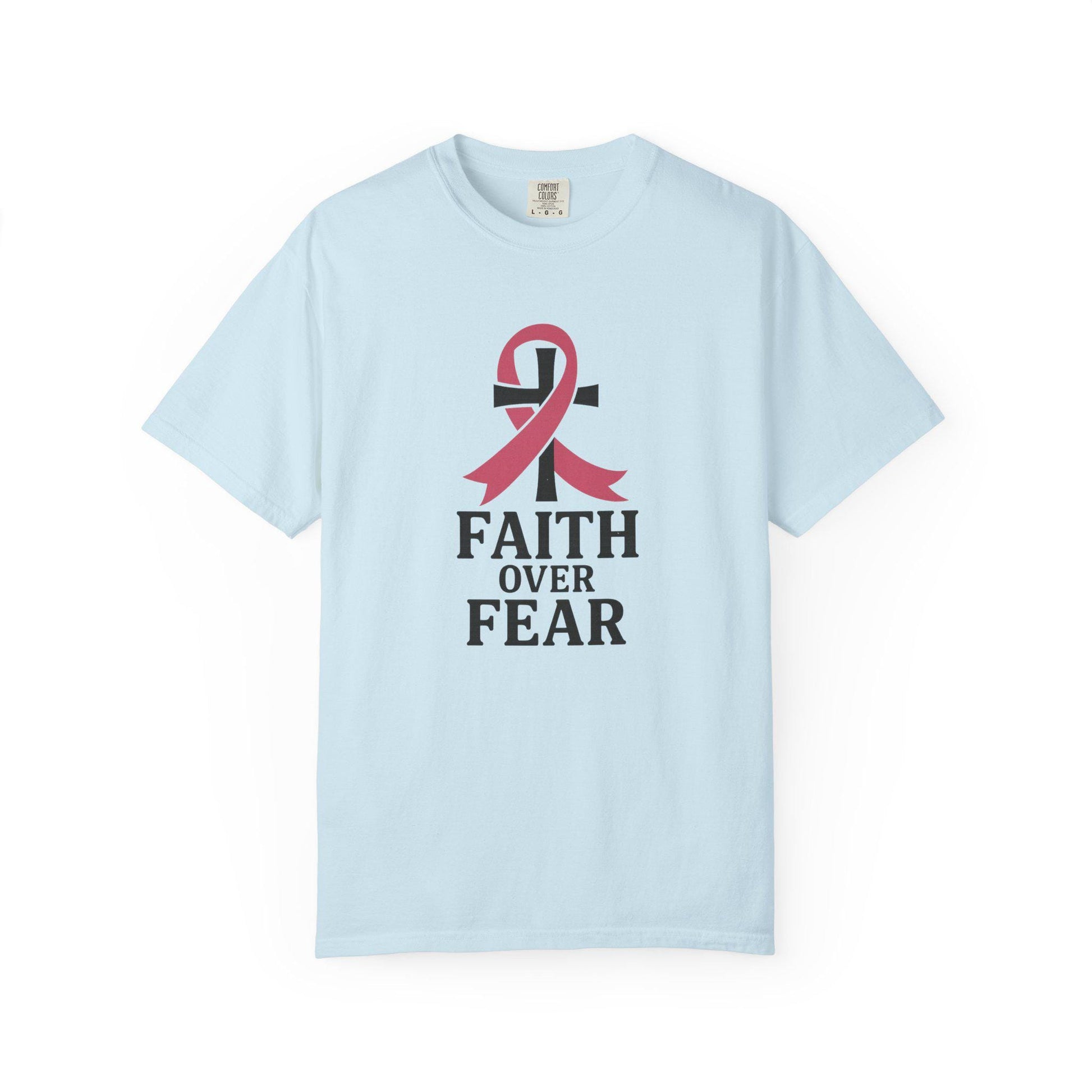 Faith Over Fear T-shirt, Unisex Inspirational Tee, Garment-Dyed Comfort, Cancer Awareness, Everyday Casual Wear, Gift for Loved Ones