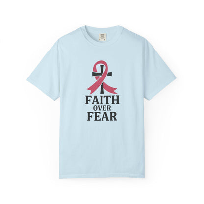 Faith Over Fear T-shirt, Unisex Inspirational Tee, Garment-Dyed Comfort, Cancer Awareness, Everyday Casual Wear, Gift for Loved Ones