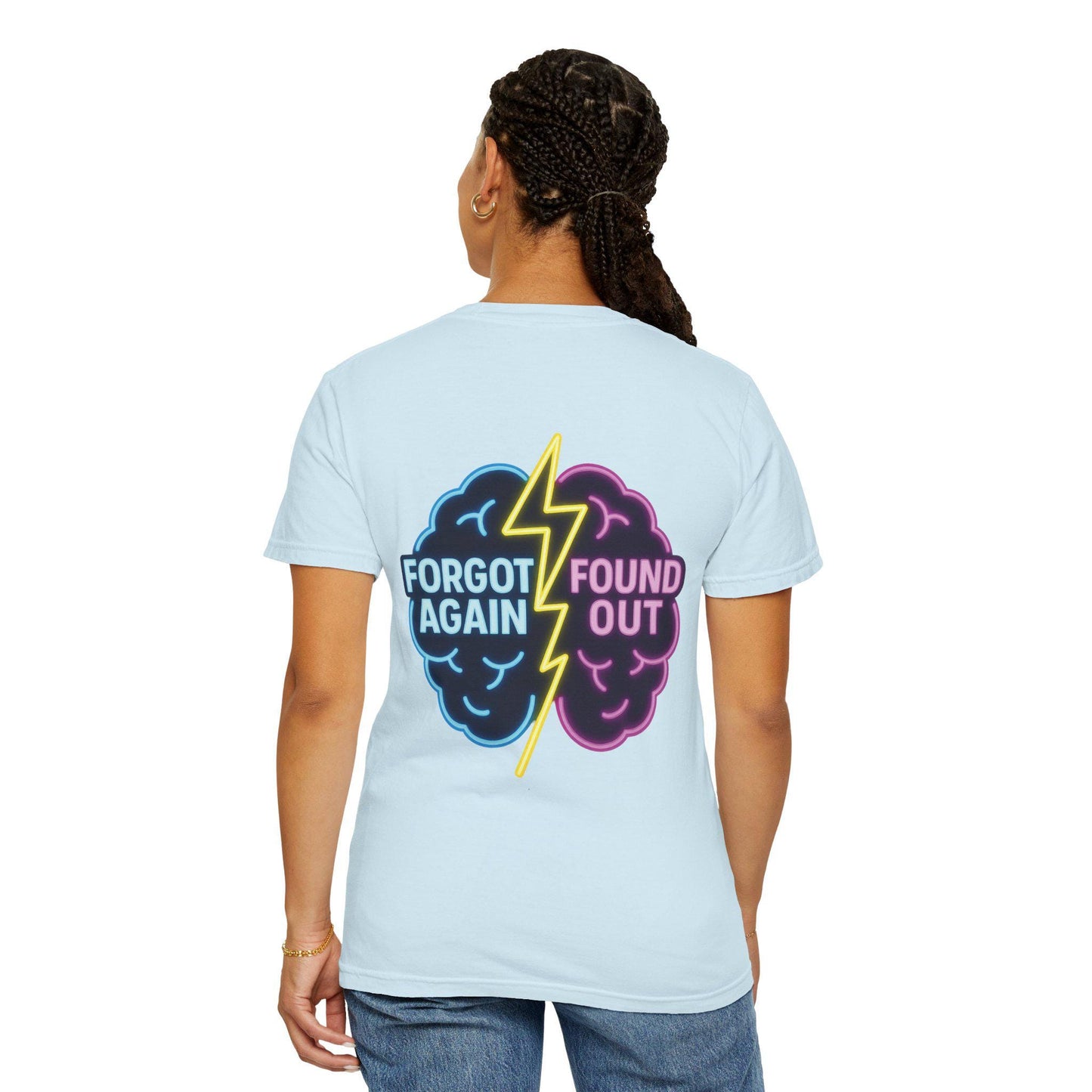 Brainiac Humor T-Shirt: "Forgot Again, Found Out" Novelty Tee