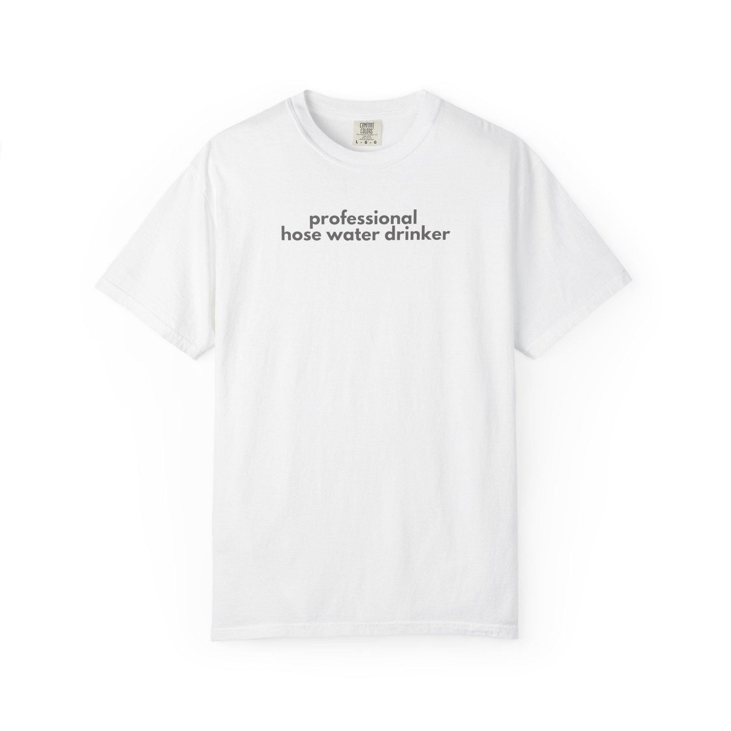 Funny Gen X T-Shirt: Professional Hose Water Drinker Graphic Tee