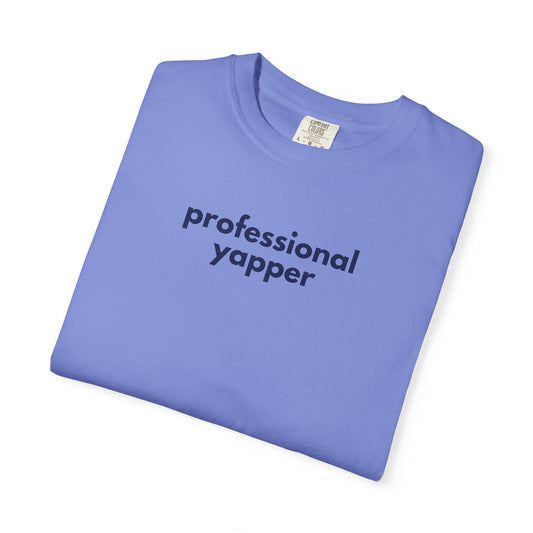 Professional Yapper Garment-Dyed T-Shirt: Funny Chatty Gift