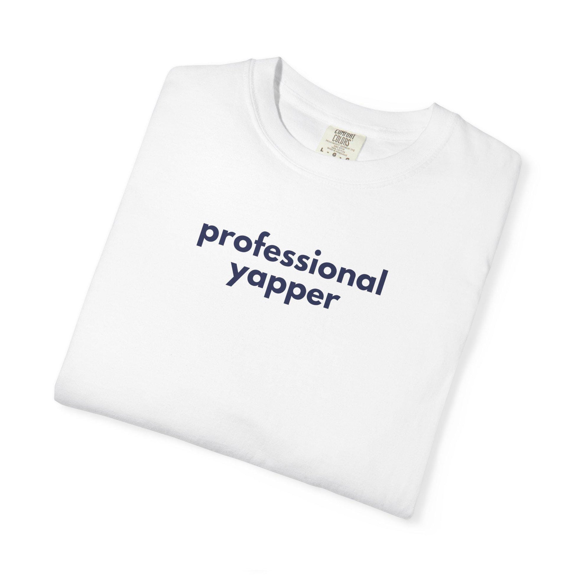 Professional Yapper Garment-Dyed T-Shirt: Funny Chatty Gift