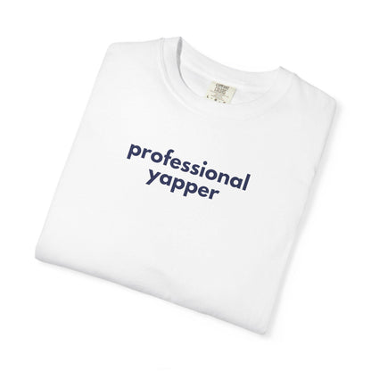 Professional Yapper Garment-Dyed T-Shirt: Funny Chatty Gift