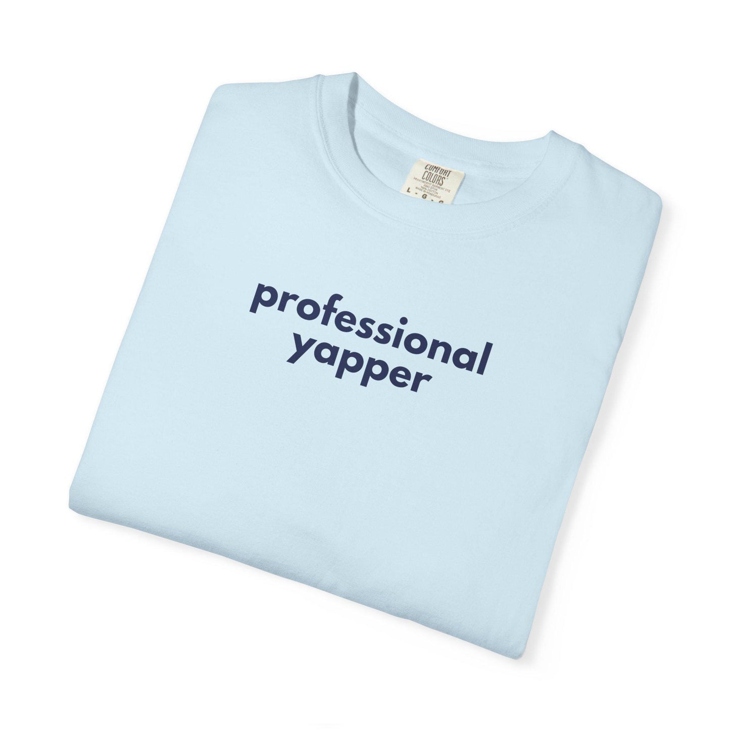 Professional Yapper Garment-Dyed T-Shirt: Funny Chatty Gift