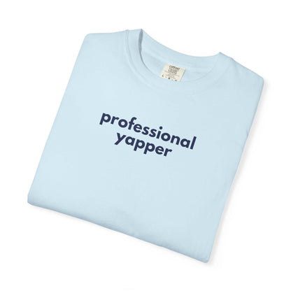 Professional Yapper Garment-Dyed T-Shirt: Funny Chatty Gift