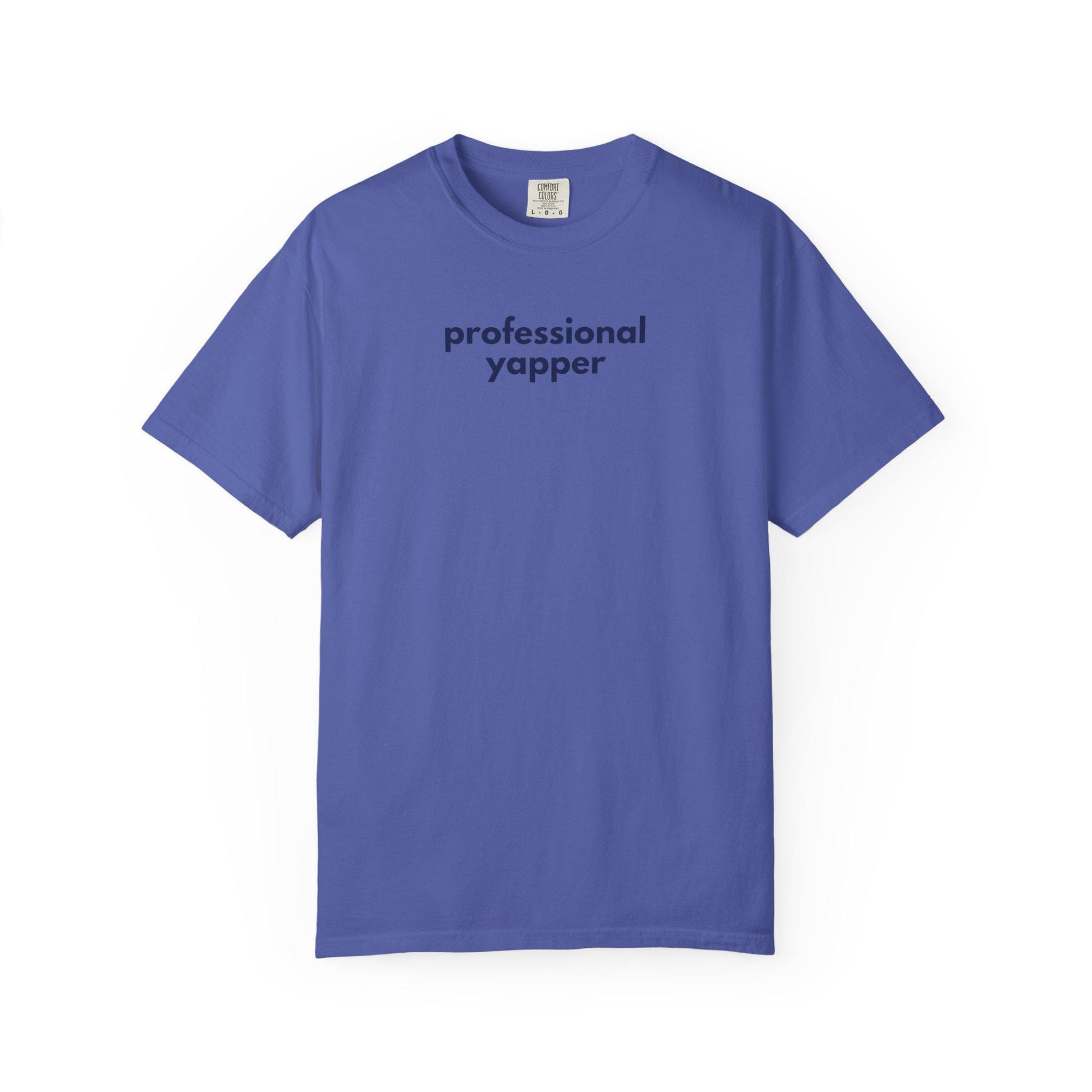 Professional Yapper Garment-Dyed T-Shirt: Funny Chatty Gift