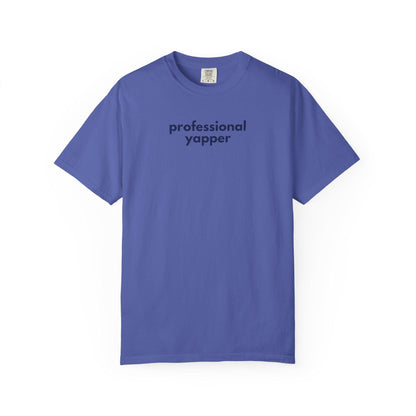 Professional Yapper Garment-Dyed T-Shirt: Funny Chatty Gift