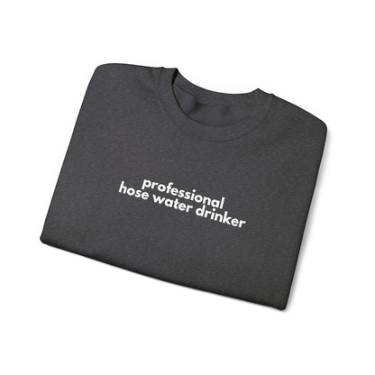 Professional Hose Water Drinker Sweatshirt: Unisex Funny Gardening Gift
