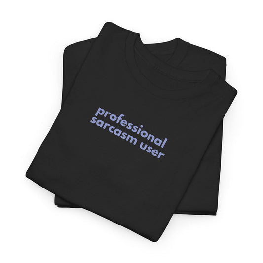 Professional Sarcasm User Heavy Cotton Tee: Funny Statement Shirt