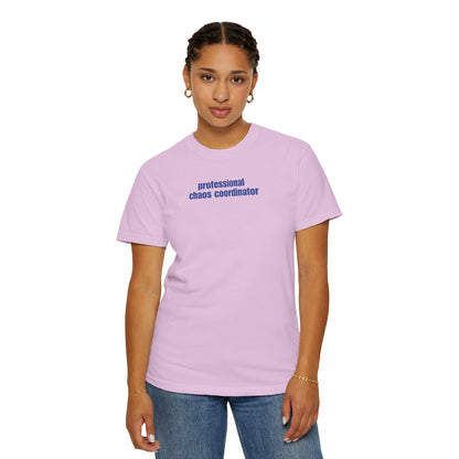 Professional Chaos Coordinator T-Shirt: Unisex Comfort Colors Tee