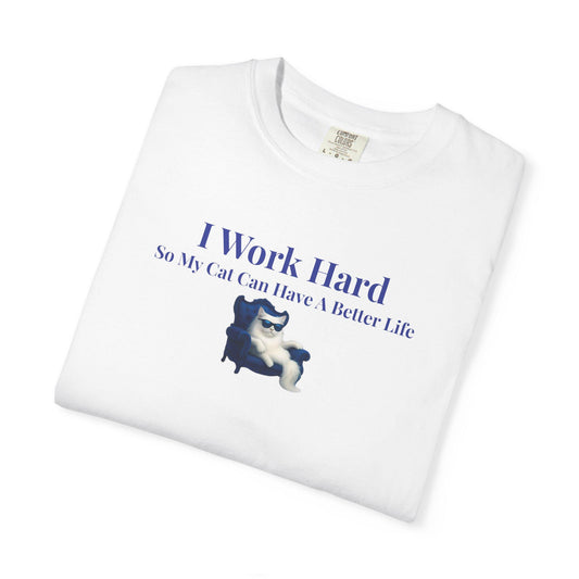 Funny Cat Lover T-Shirt: I Work Hard For My Cat - Comfort Colors Tee