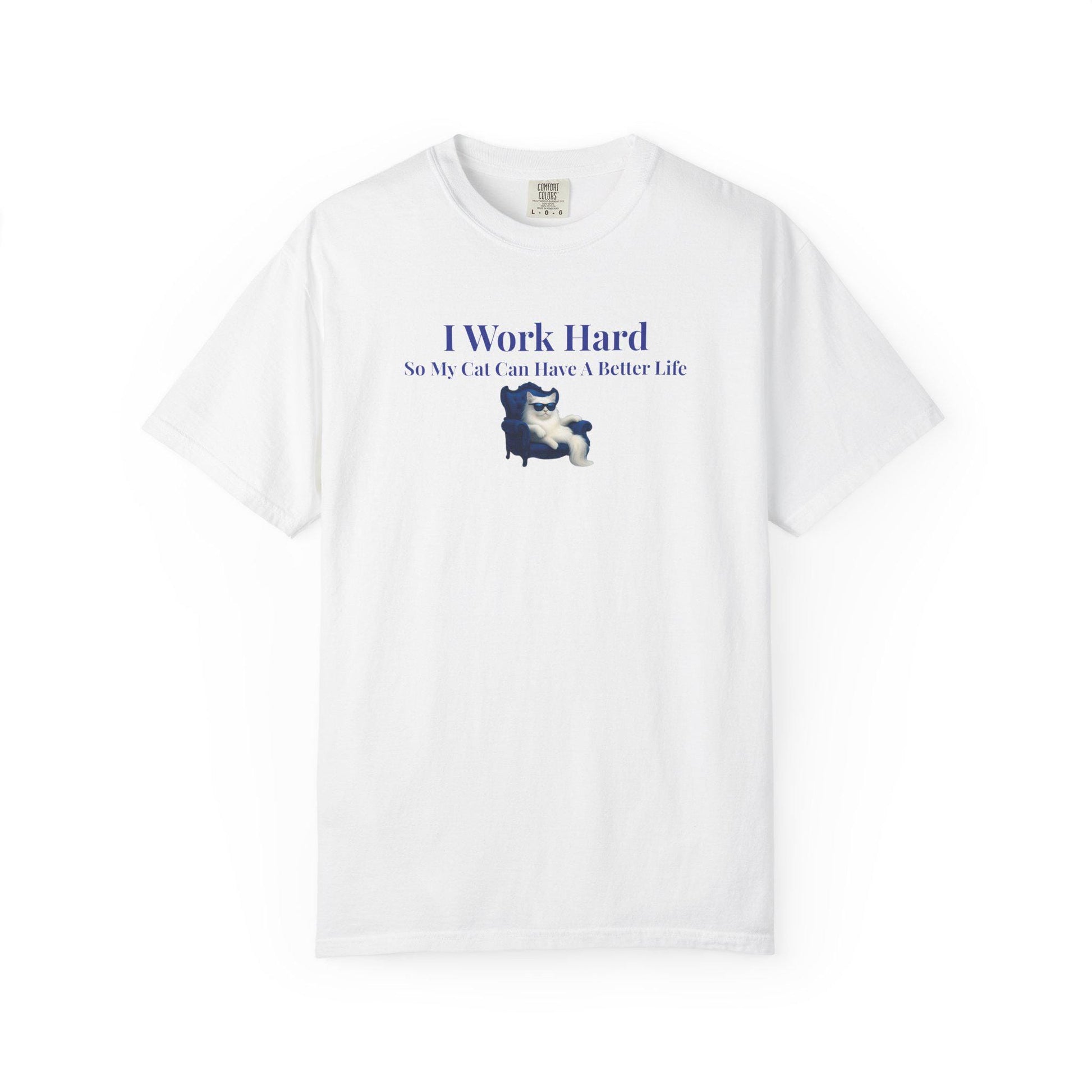 Funny Cat Lover T-Shirt: I Work Hard For My Cat - Comfort Colors Tee