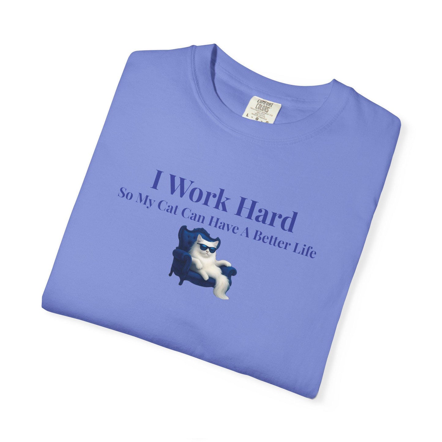 Funny Cat Lover T-Shirt: I Work Hard For My Cat - Comfort Colors Tee