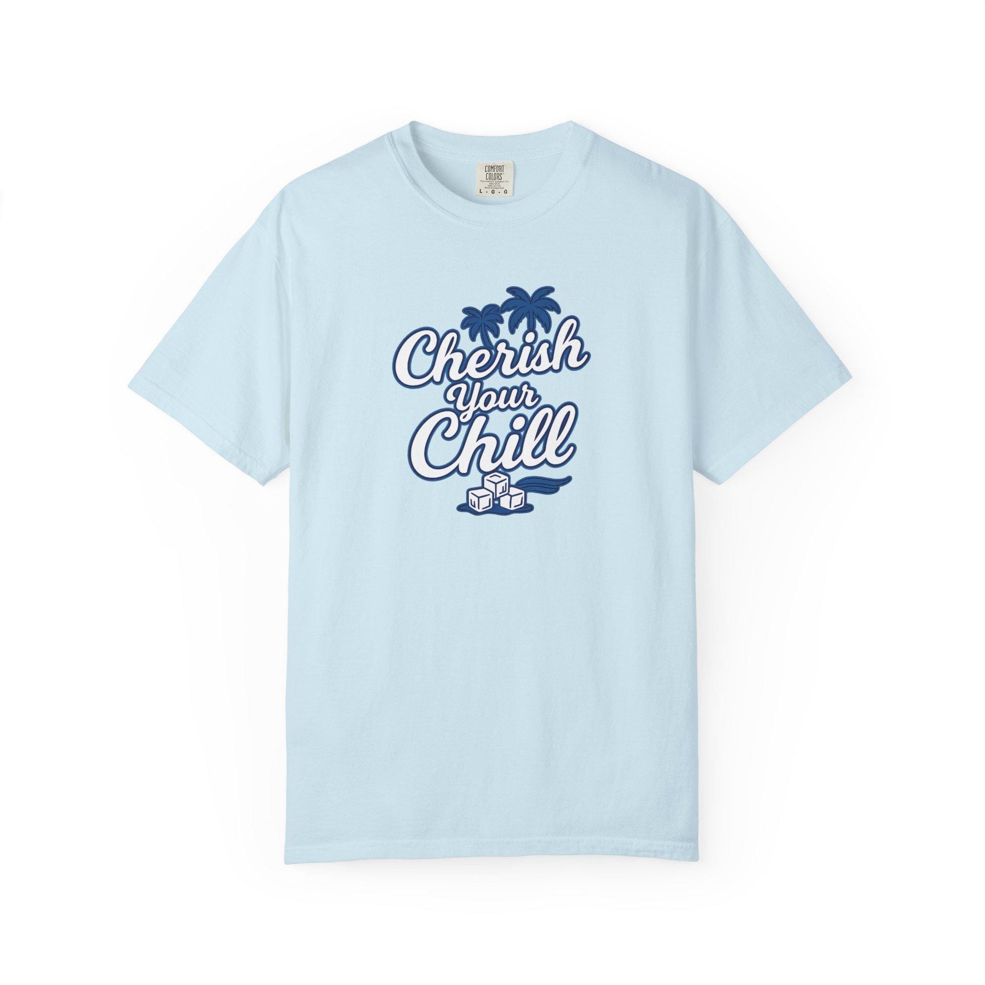 Cherish Your Chill T-Shirt, Unisex Relaxed Fit Tee, Beach Vibes Shirt, Summer Casual Wear, Gift for Friends, Vacation Essentials