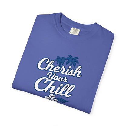 Cherish Your Chill T-Shirt, Unisex Relaxed Fit Tee, Beach Vibes Shirt, Summer Casual Wear, Gift for Friends, Vacation Essentials