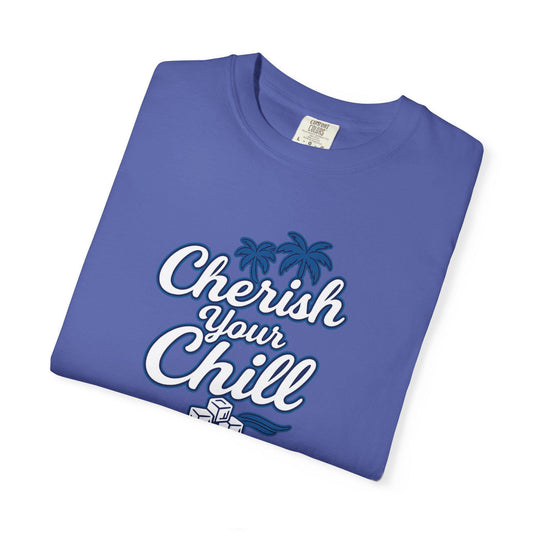 Cherish Your Chill T-Shirt, Unisex Relaxed Fit Tee, Beach Vibes Shirt, Summer Casual Wear, Gift for Friends, Vacation Essentials